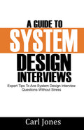 Guide to System Design Interviews (Paperback)