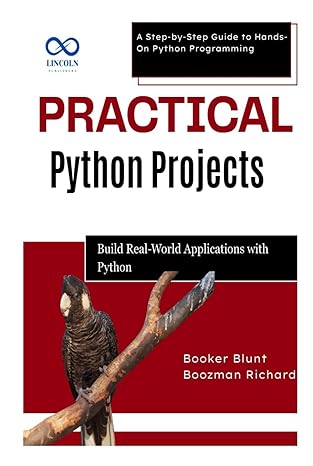 Practical Python Projects: Build RealWorld Applications with Python
