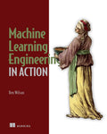 Machine Learning Engineering in Action (Paperback)