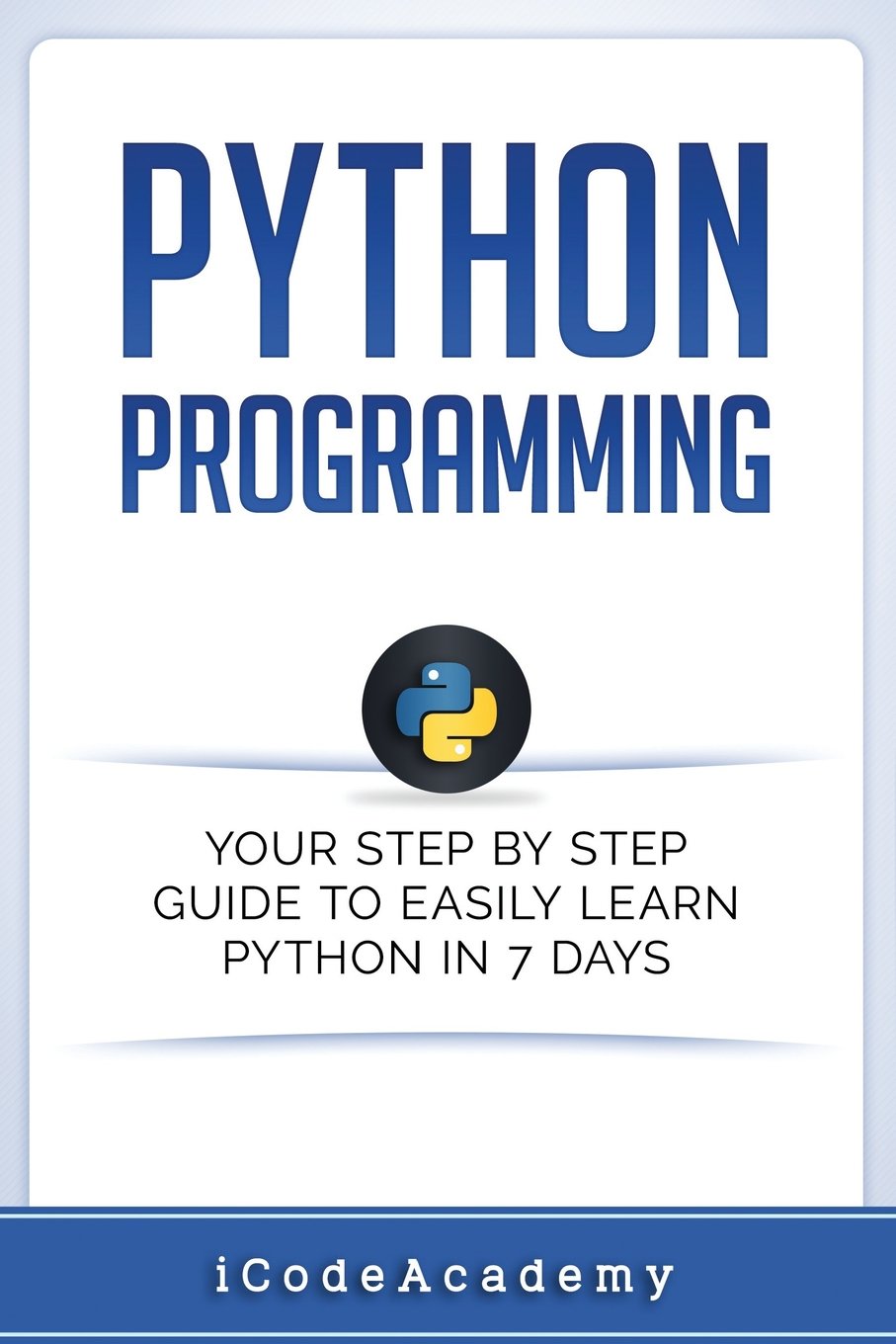 Python: Programming: Your Step By Step Guide To Easily Learn Python in 7 Days (Paperback)