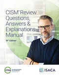 CISM Review Questions, Answers & Explanations Manual, 10/E
