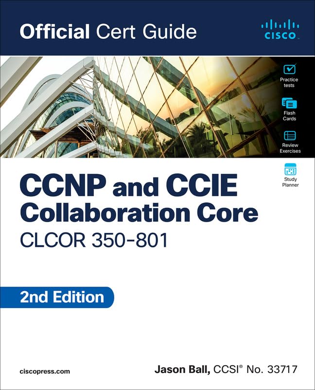 CCNP and CCIE Collaboration Core CLCOR 350-801 Official Cert Guide, 2/e