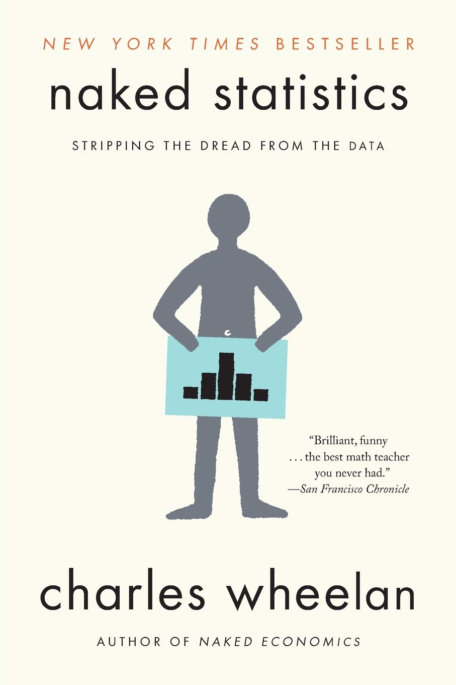 Naked Statistics: Stripping the Dread from the Data  (Paperback)