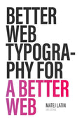 Better Web Typography for a Better Web, 2/E (Paperback)