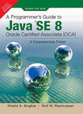 Programmer's Guide to Java SE 8 Oracle Certified Associate (OCA)