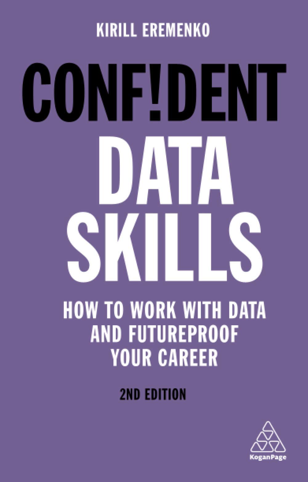 Confident Data Skills: How to Work with Data and Futureproof Your Career,2/ E (Paperback)