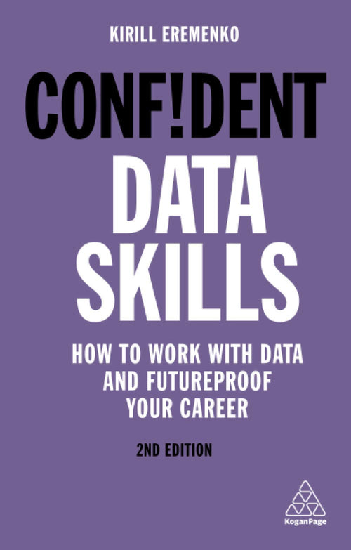 Confident Data Skills: How to Work with Data and Futureproof Your Career,2/ E (Paperback)