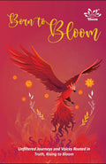 Born to Bloom-Unfiltered Journeys and Voices Rooted in Truth, Rising to Bloom