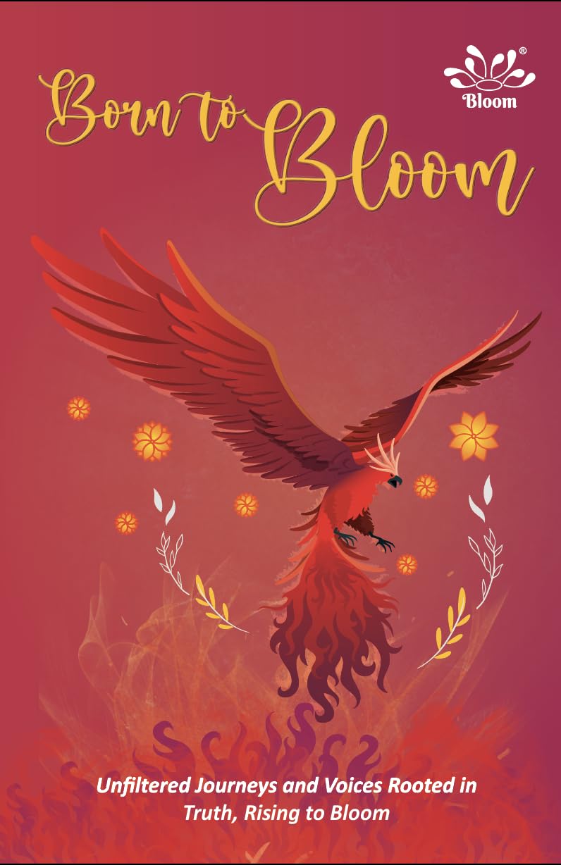 Born to Bloom-Unfiltered Journeys and Voices Rooted in Truth, Rising to Bloom