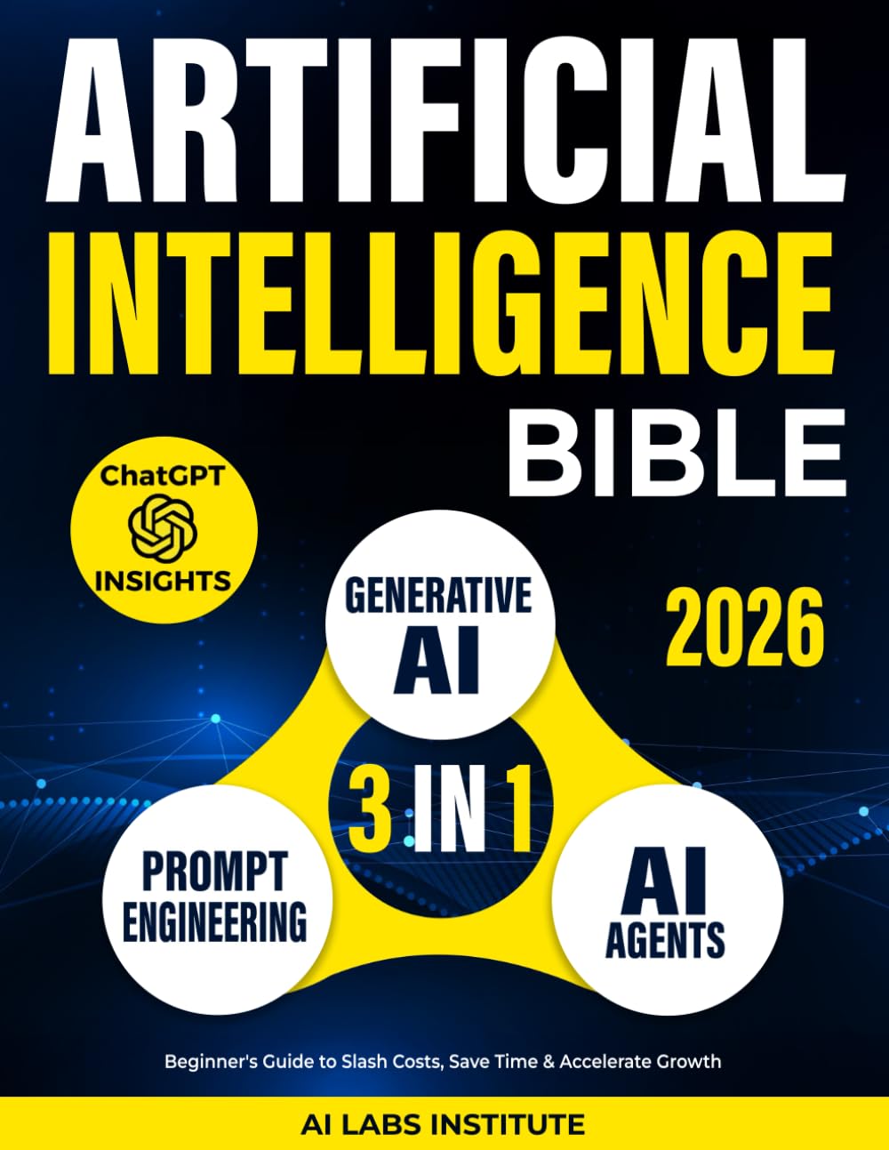 Artificial Intelligence Bible [3-in-1]