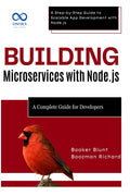 Building Microservices with Node.js: A Complete Guide for Developers