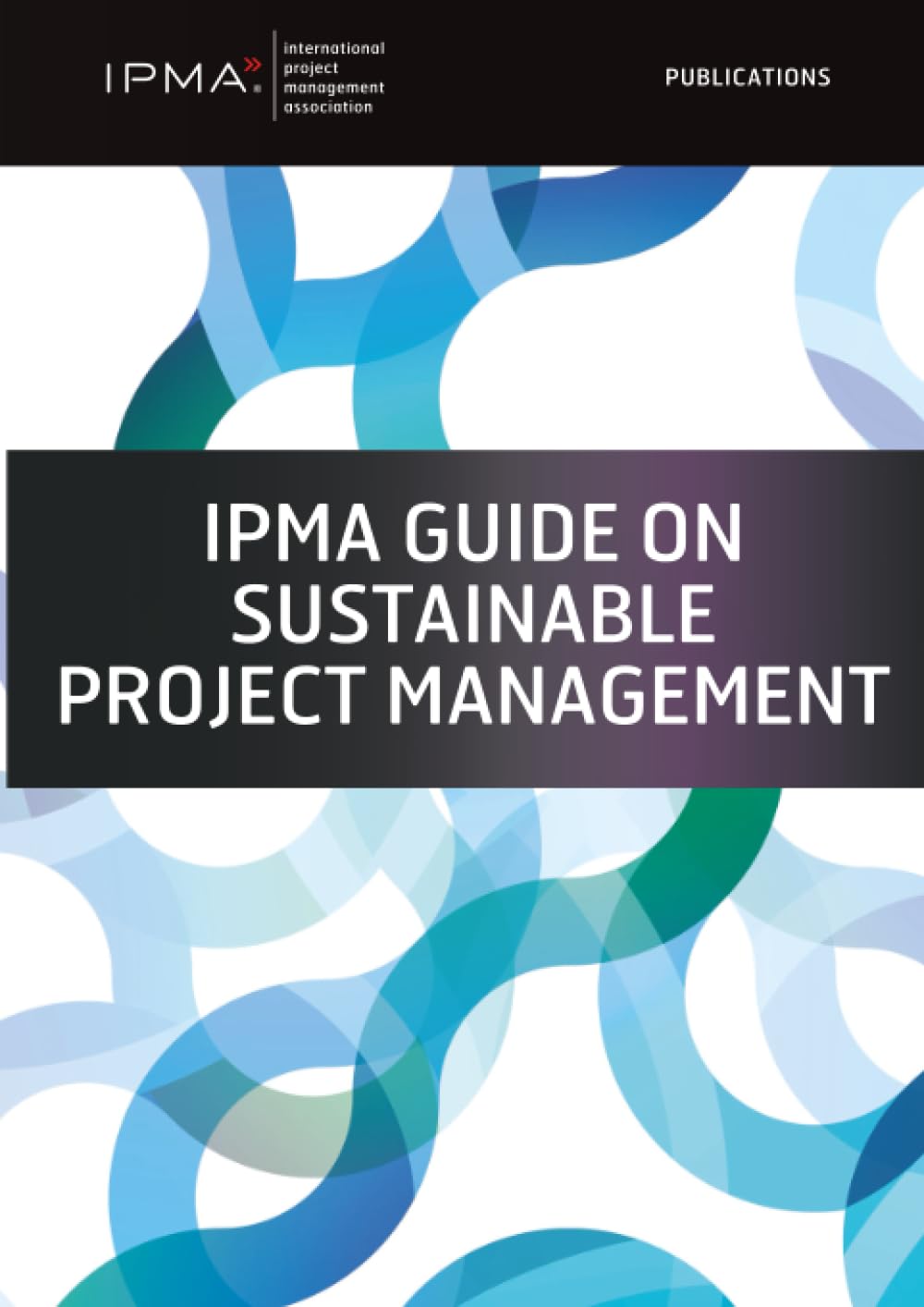 IPMA Guide on Sustainable Project Management
