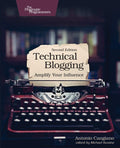 Technical Blogging: Amplify Your Influence 2/E (Paperback)