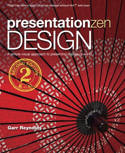 Presentation Zen Design: Simple Design Principles and Techniques to Enhance Your Presentations, 2nd Edition (Paperback)