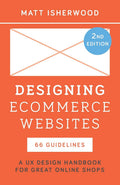 Designing Ecommerce Websites: A UX Design Handbook for Great Online Shops,2nd Edition (Paperback)
