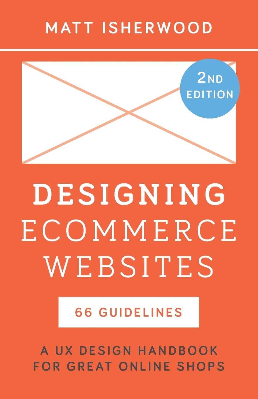 Designing Ecommerce Websites: A UX Design Handbook for Great Online Shops,2nd Edition (Paperback)