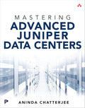 Mastering Advanced Juniper Data Centers
