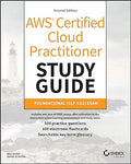AWS Certified Cloud Practitioner Study Guide With 500 Practice Test Questions, 2/e