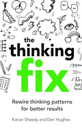 The Thinking Fix: Rewire thinking patterns for better results