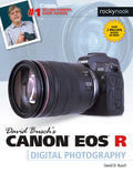DAVID BUSCH’S CANON EOS R GUIDE TO DIGITAL PHOTOGRAPHY