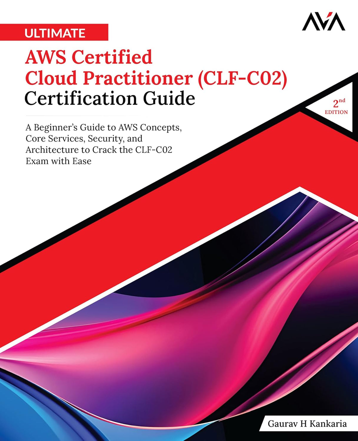 Ultimate AWS Certified Cloud Practitioner (CLF-C02) Certification Guide, 2/e
