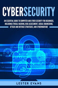 Cybersecurity: An Essential Guide to Computer and Cyber Security for Beginners, Including Ethical Hacking, Risk Assessment, Social Engineering, Attack and Defense Strategies, and Cyberwarfare (Paperback)
