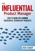 Influential Product Manager: How to Lead and Launch Successful Technology Products (Paperback)