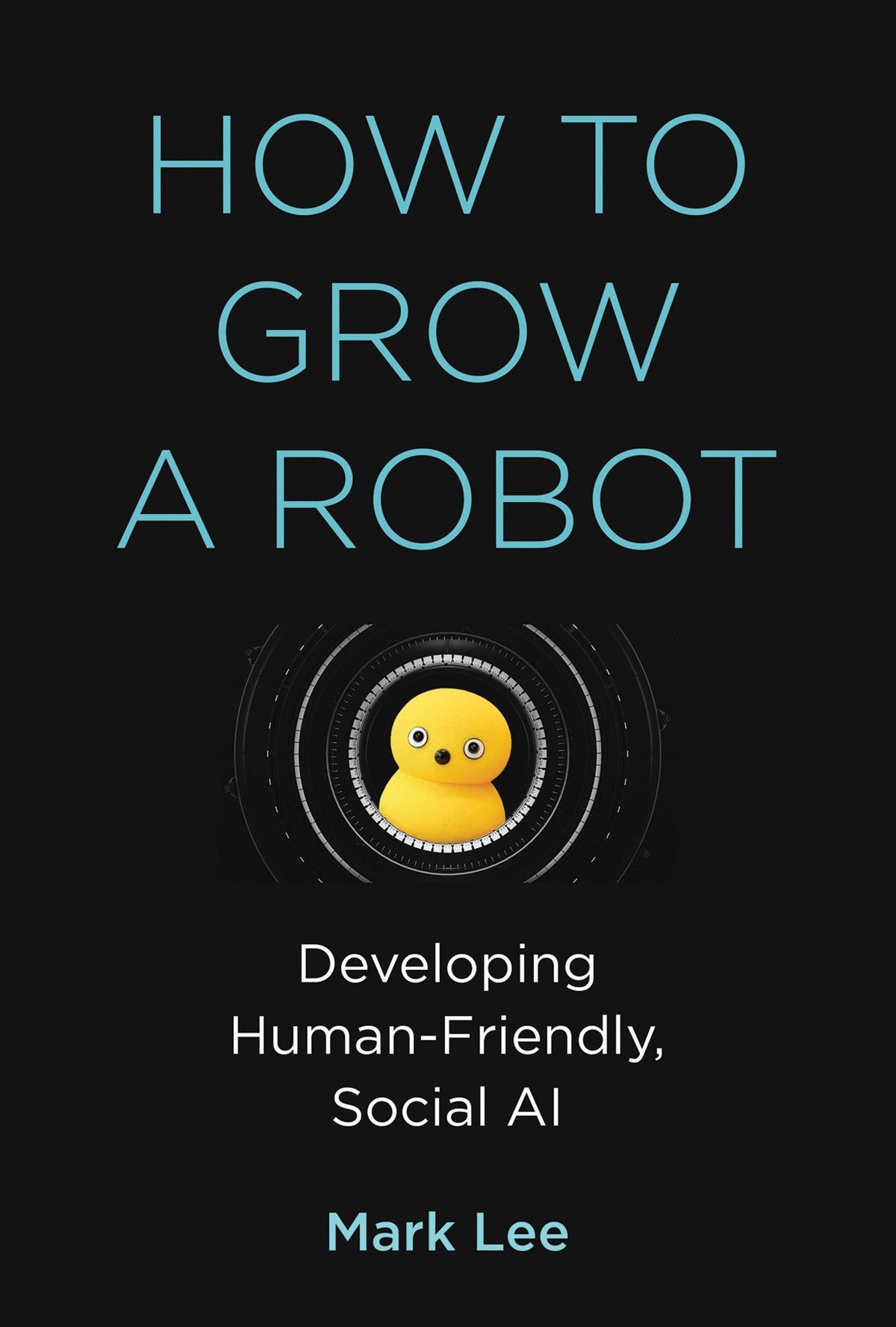 How to Grow a Robot – Developing Human–Friendly, Social AI (The MIT Press) (Paperback)