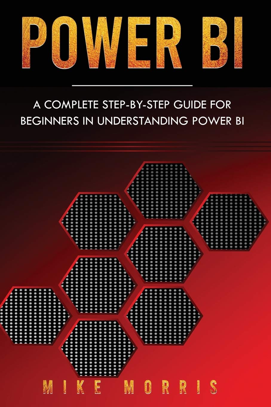 Power BI: A Complete Step-by-Step Guide for Beginners in Understanding Power BI (Paperback)