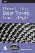 Understanding Design Thinking, Lean, and Agile (Paperback)