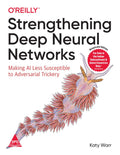 Strengthening Deep Neural Networks: Making AI Less Susceptible to Adversarial Trickery (Paperback )