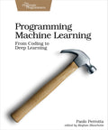 Programming Machine Learning: From Coding to Deep Learning (Paperback)
