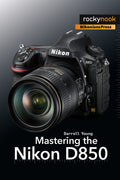 MASTERING THE NIKON D850