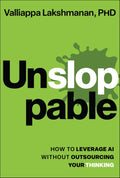 Unsloppable: How to Leverage AI Without Outsourcing Your Thinking