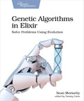 Genetic Algorithms in Elixir: Solve Problems Using Evolution (Paperback)