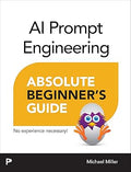 AI Prompt Engineering Absolute Beginners Guide