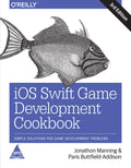 iOS Swift Game Development Cookbook: Simple Solutions for Game Development Problems, 3rd Edition (Paperback)