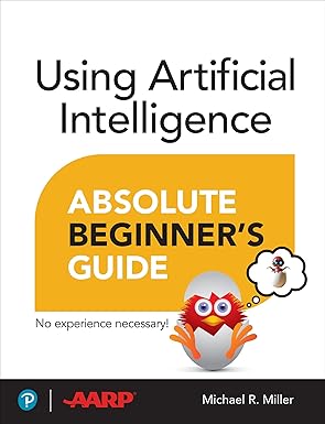Using Artificial Intelligence Absolute Beginner’s Guide