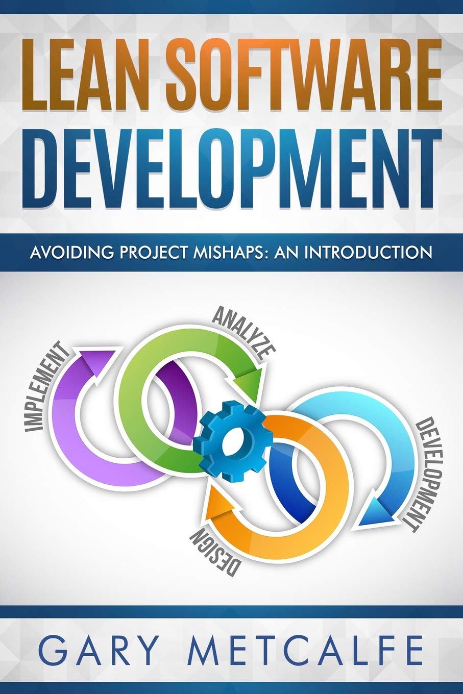 Lean Software Development: Avoiding Project Mishaps: An Introduction (Paperback)