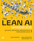 The Lean AI Handbook: Building, Deploying, and Scaling AI for Business Value