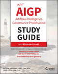 IAPP AIGP Artificial Intelligence Governance Professional Study Guide (Sybex Study Guide)