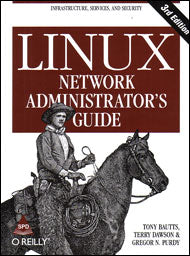 Linux Network Administrator's Guide, 3rd Edition