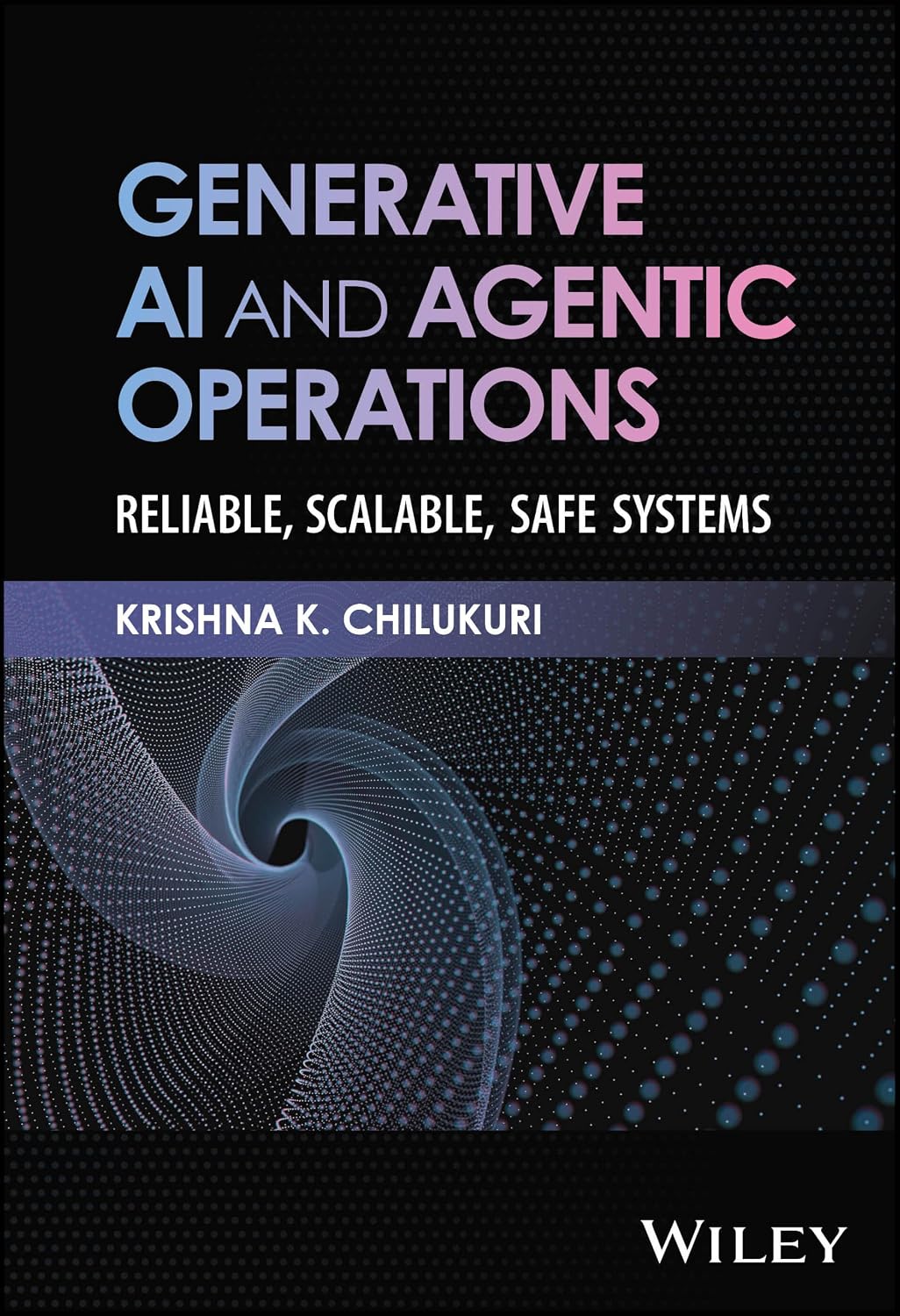 Generative AI and Agentic Operations: Reliable, Scalable, Safe Systems