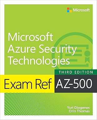 Exam Ref AZ-500 Microsoft Azure Security Technologies, 3/E