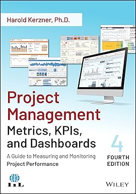 Project Management Metrics, KPIs, and Dashboards, 4/e