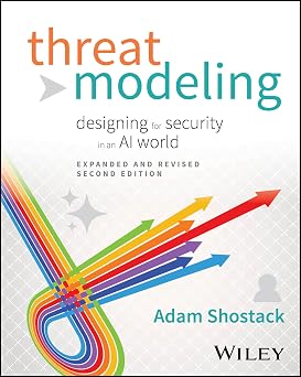 Threat Modeling: Designing for Security in an AI World, 2nd Edition