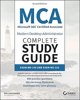 MCA Microsoft 365 Certified Associate Modern Desktop Administrator Complete Study Guide with 900 Practice Test Questions, 2/e