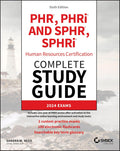 PHR, PHRi and SPHR, SPHRi Human Resources Certification Complete Study Guide, 6/e