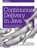 Continuous Delivery in Java: Essential Tools and Best Practices for Deploying Code to Production (Paperback)
