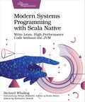 Modern Systems Programming with Scala Native: Write Lean, High-Performance Code Without the Jvm (Paperback)